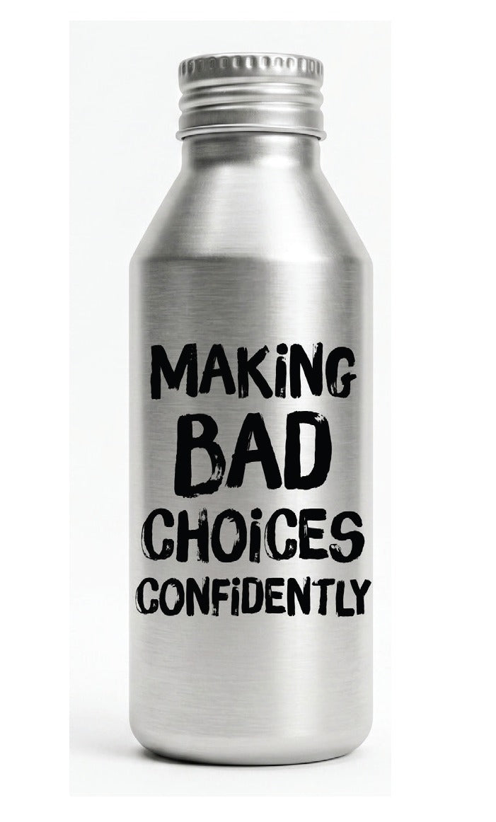 Making Bad Choices Confidently Aluminum Water Bottle