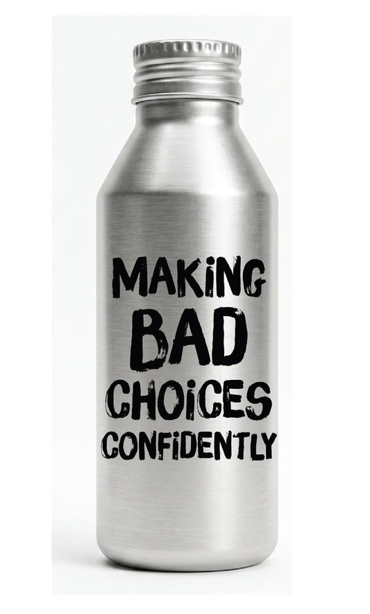 Making Bad Choices Confidently Aluminum Water Bottle